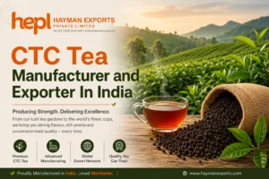 CTC Tea Manufacturer and Exporter-Hayman Exports